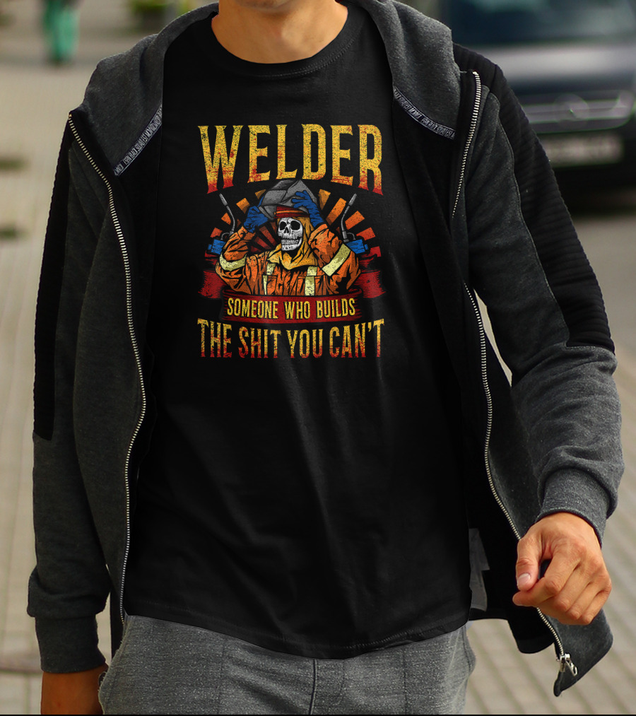 Welder Mask Fire Skull Someone Who Builds The Shit You Can't T-Shirt