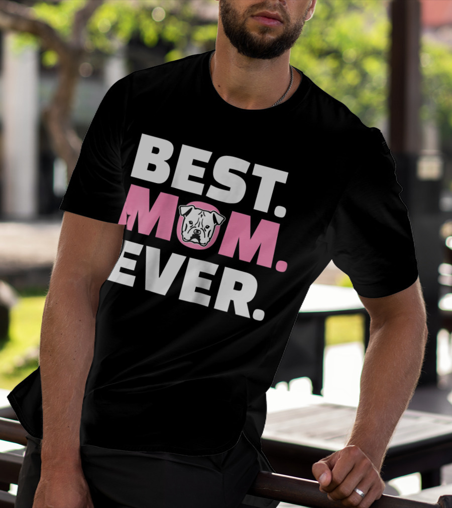 Best Mom Ever American Bulldog T-Shirt