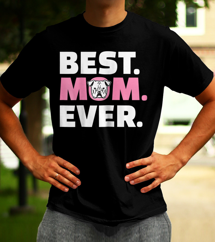 Best Mom Ever American Bulldog T-Shirt