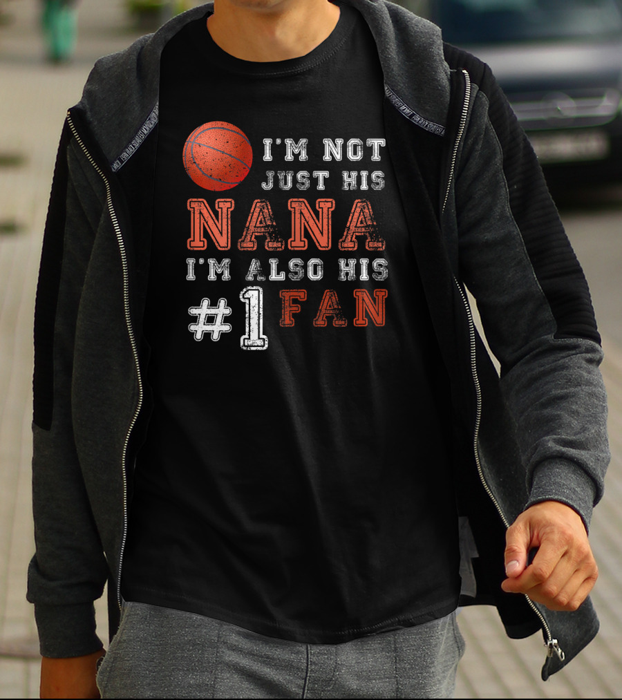 I'm Not Just His Nana I'm Also His #1 Fan Basketball T-Shirt