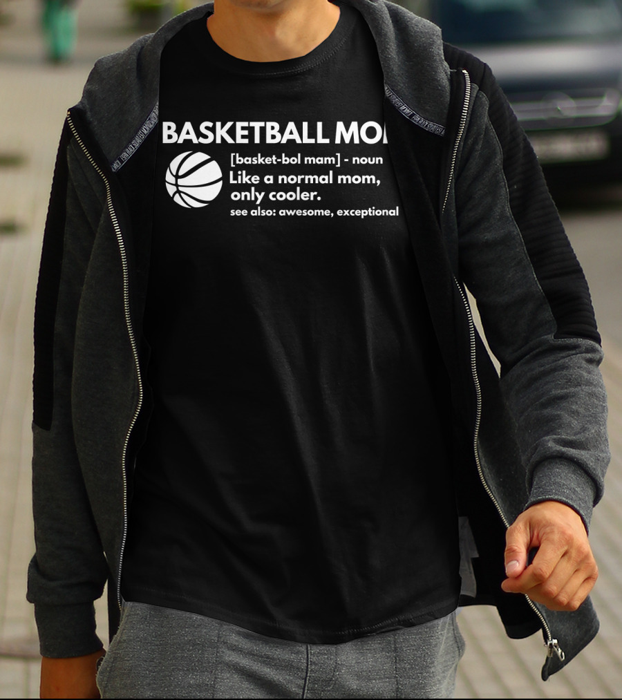 Basketball Mom Definition Like A Normal Mom Only Cooler See Also Awesome Exceptional T-Shirt