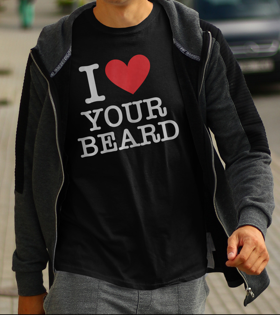 I Love Your Beard T-Shirt