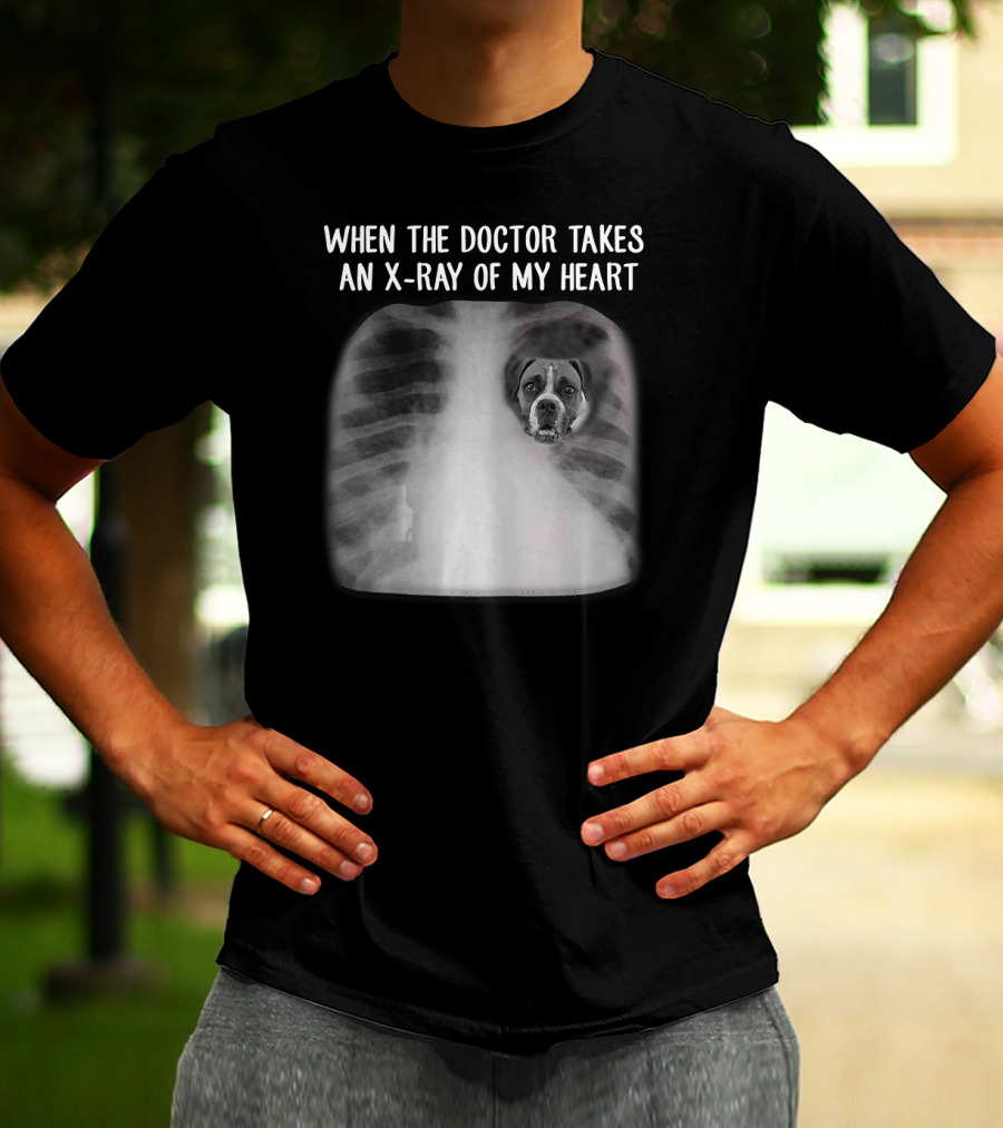 When The Doctor Takes An X-Ray Of My Heart Boxer Dog Mom T-Shirt