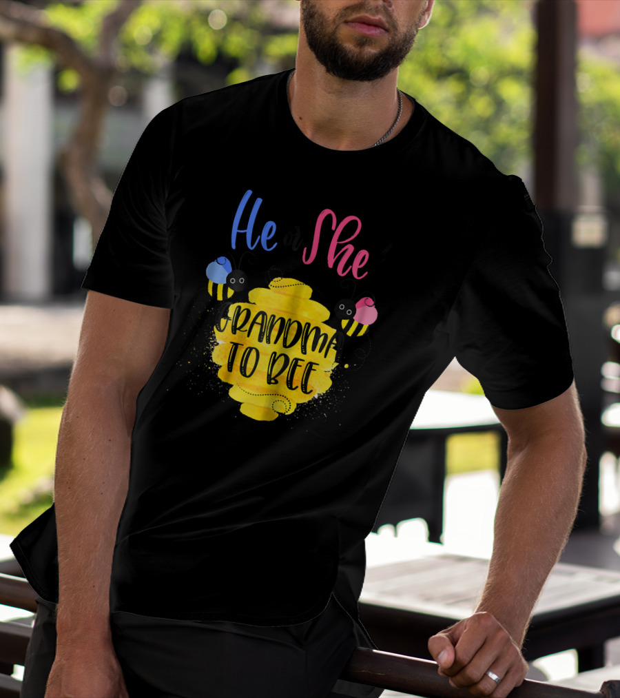 He Or She Grandma To Bee T-Shirt