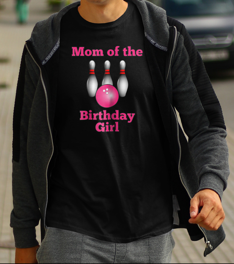 Mom Of The Birthday Girl Bowling Party T-Shirt