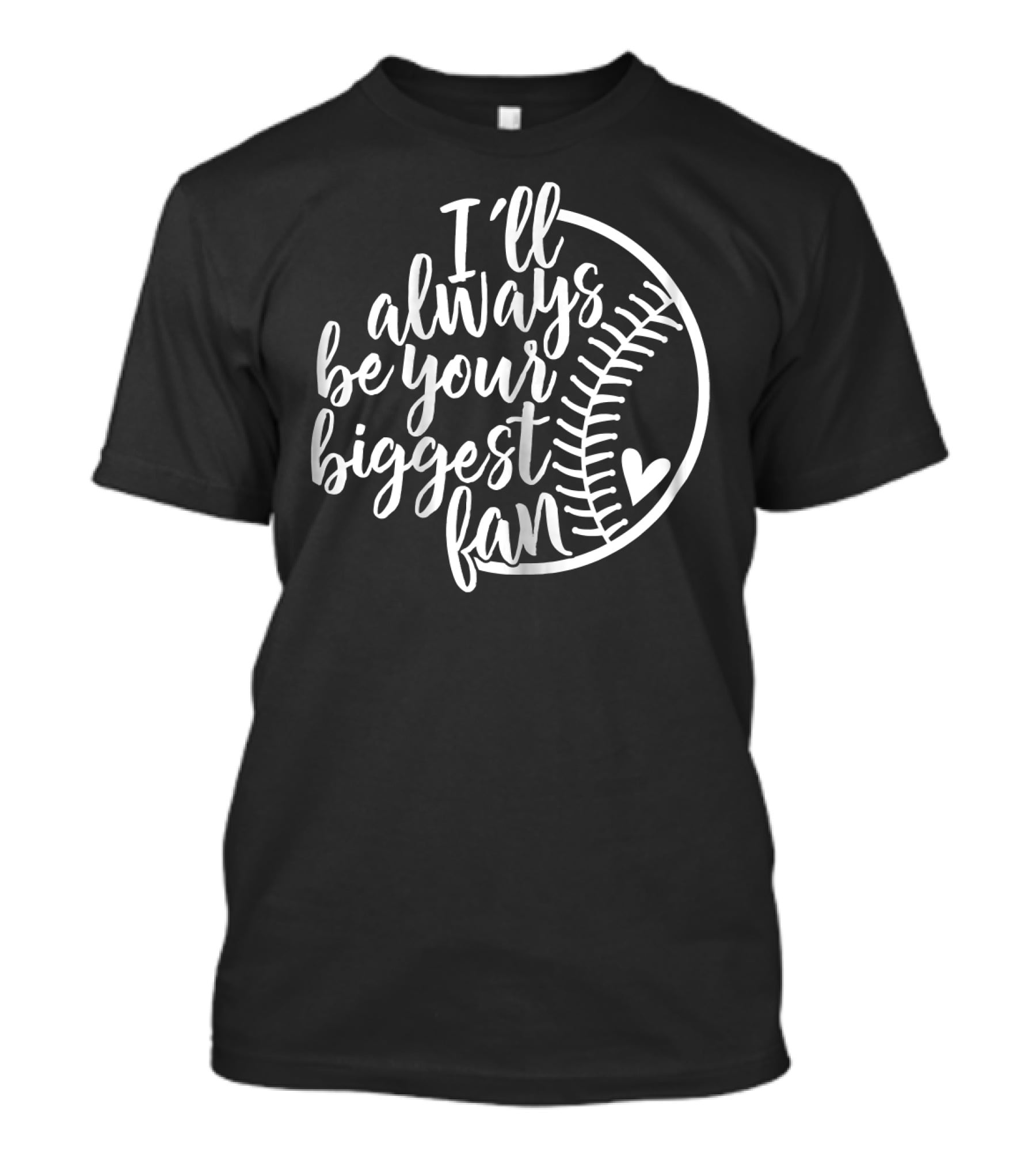 I'll Always Be Your Biggest Fan Baseball Heart T-Shirt