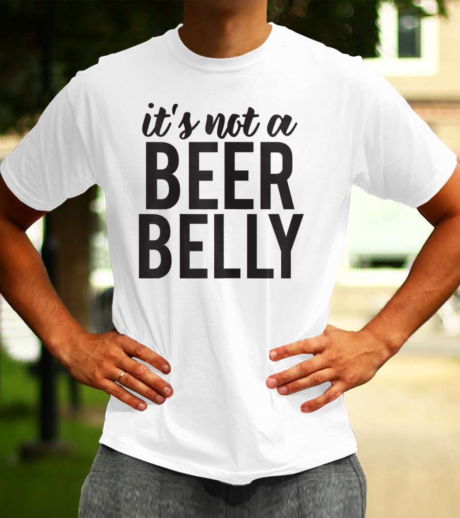 It's Not A Beer Belly Funny Pregnancy T-Shirt