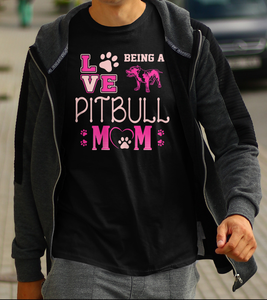 Love Being A Pitbull Mom T-Shirt