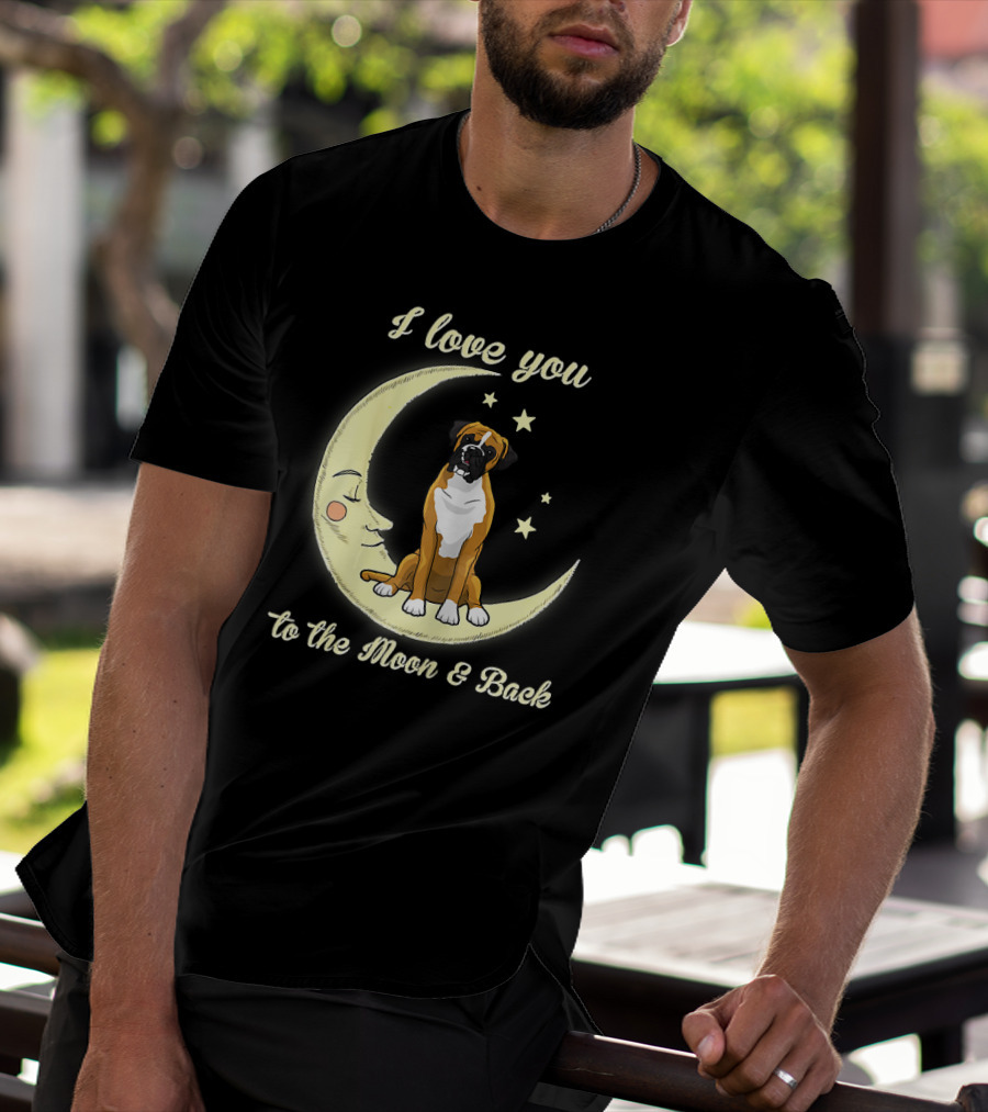 I Love You To The Moon And Back Boxer Dog T-Shirt