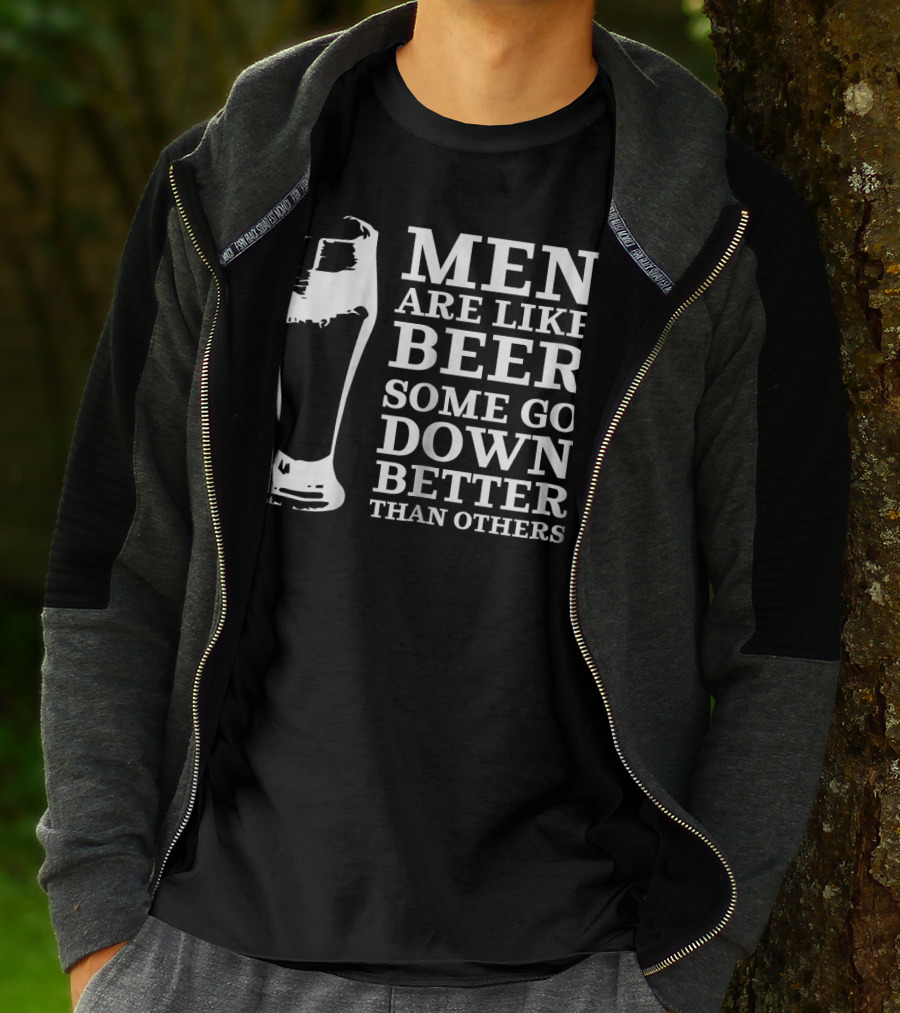 Men Are Like Beer Some Go Down Better Than Others T-Shirt