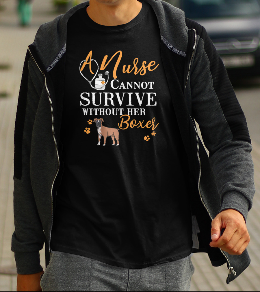 A Nurse Cannot Survive Without Her Boxer Funny Quote Dogs Love T-Shirt