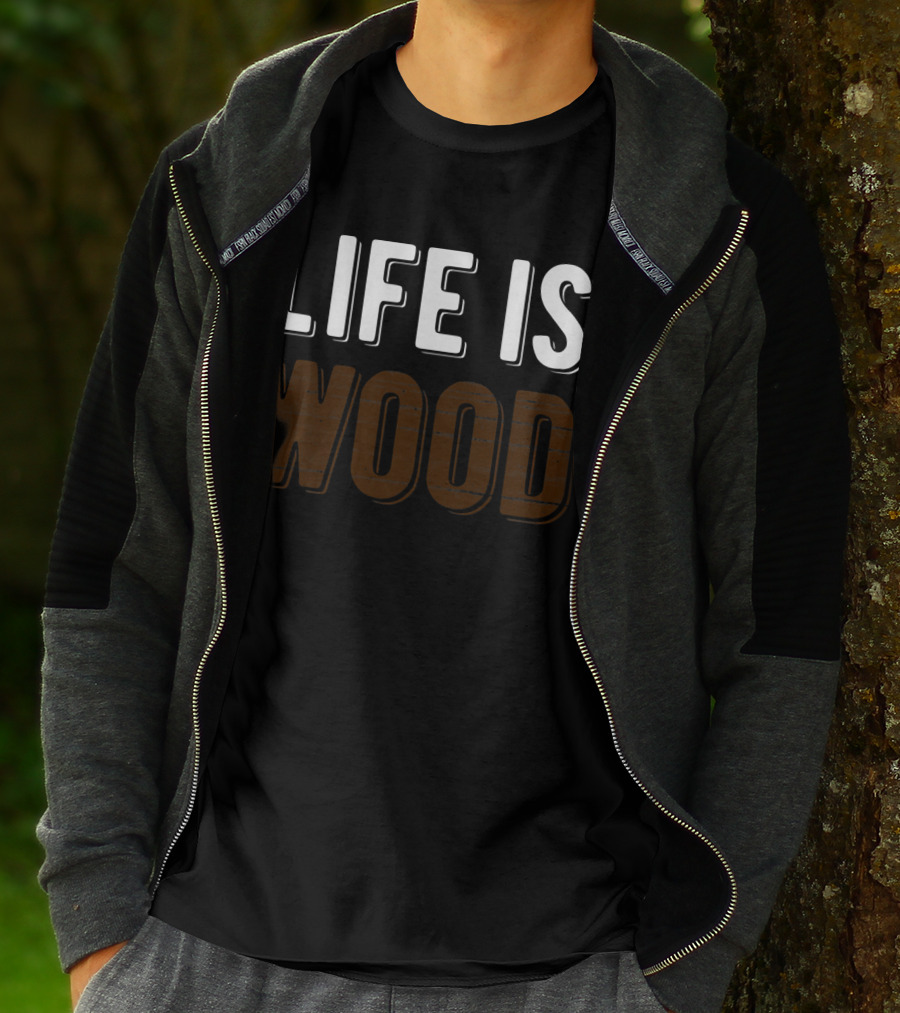 Life Is Wood Woodworking Carpentr T-Shirt