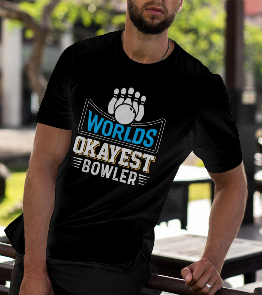 Worlds Okayest Bowler Bowling Pins And Ball Humor T-Shirt
