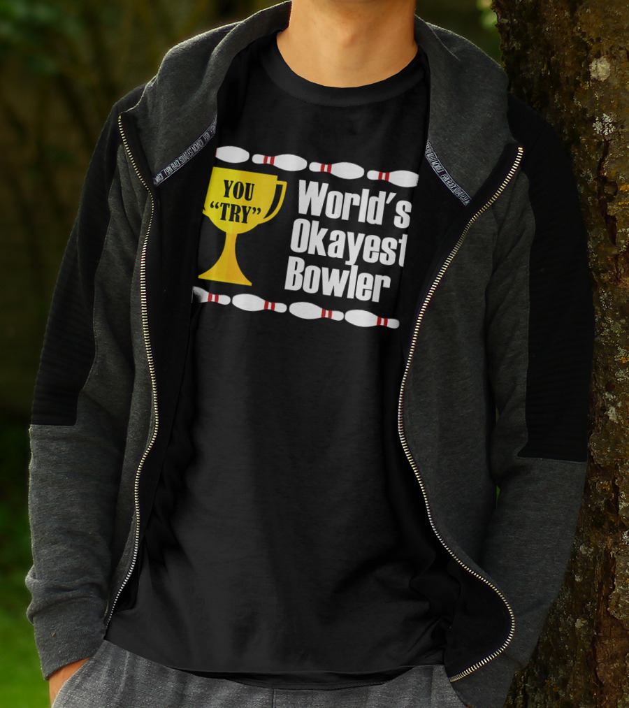 You Try Trophy World's Okayest Bowler T-Shirt