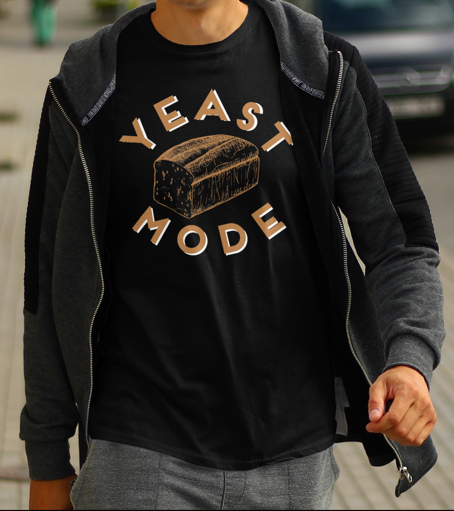YEAST MODE Loaf Of Bread Holiday Bread Fun Typography T-Shirt