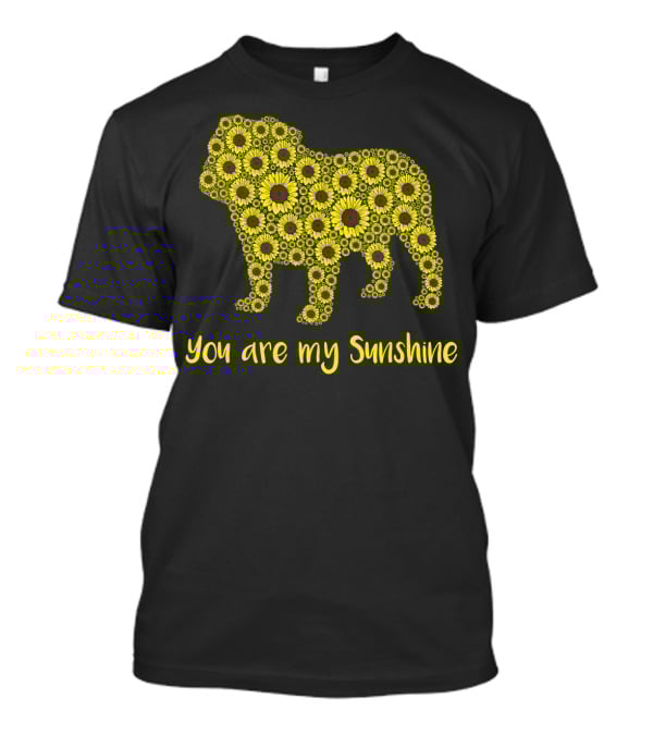 You Are My Sunshine Sunflower Bulldog Silhouette Mom Mam T-Shirt