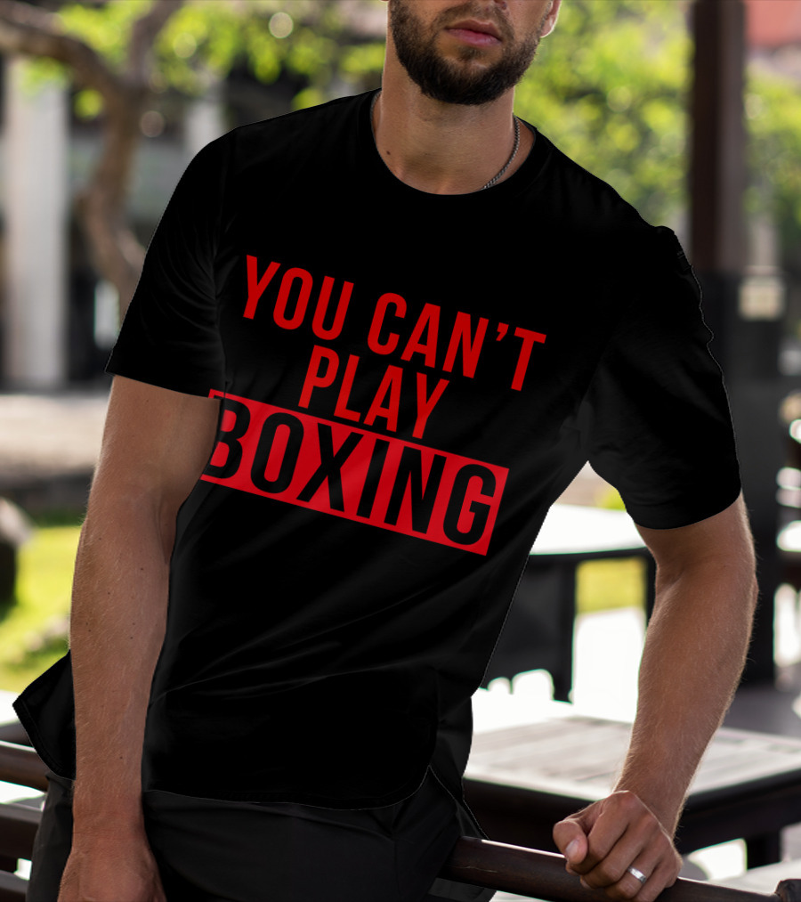 You Can't Play Boxing Boxing Phrase In Bold Red T-Shirt