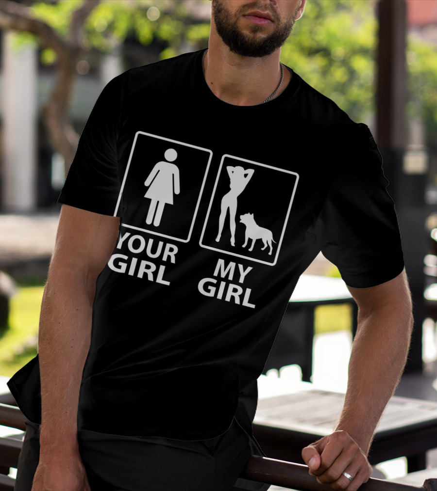 Your Girl My Girl Pitbull T-Shirt