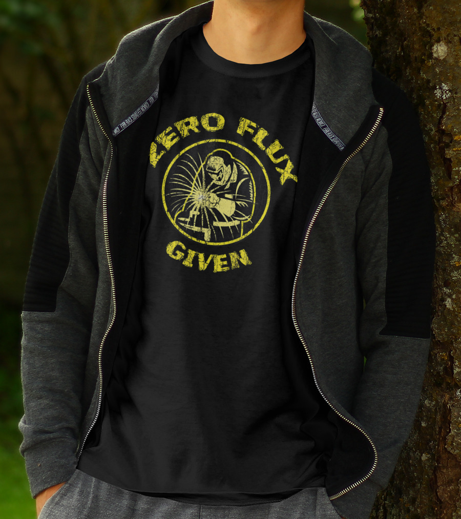 Zero Flux Given Funny Mig Tig Weld T-Shirt
