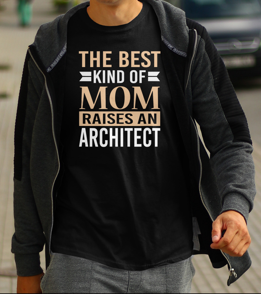 The Best Kind Of Mom Raises An Architect T-Shirt