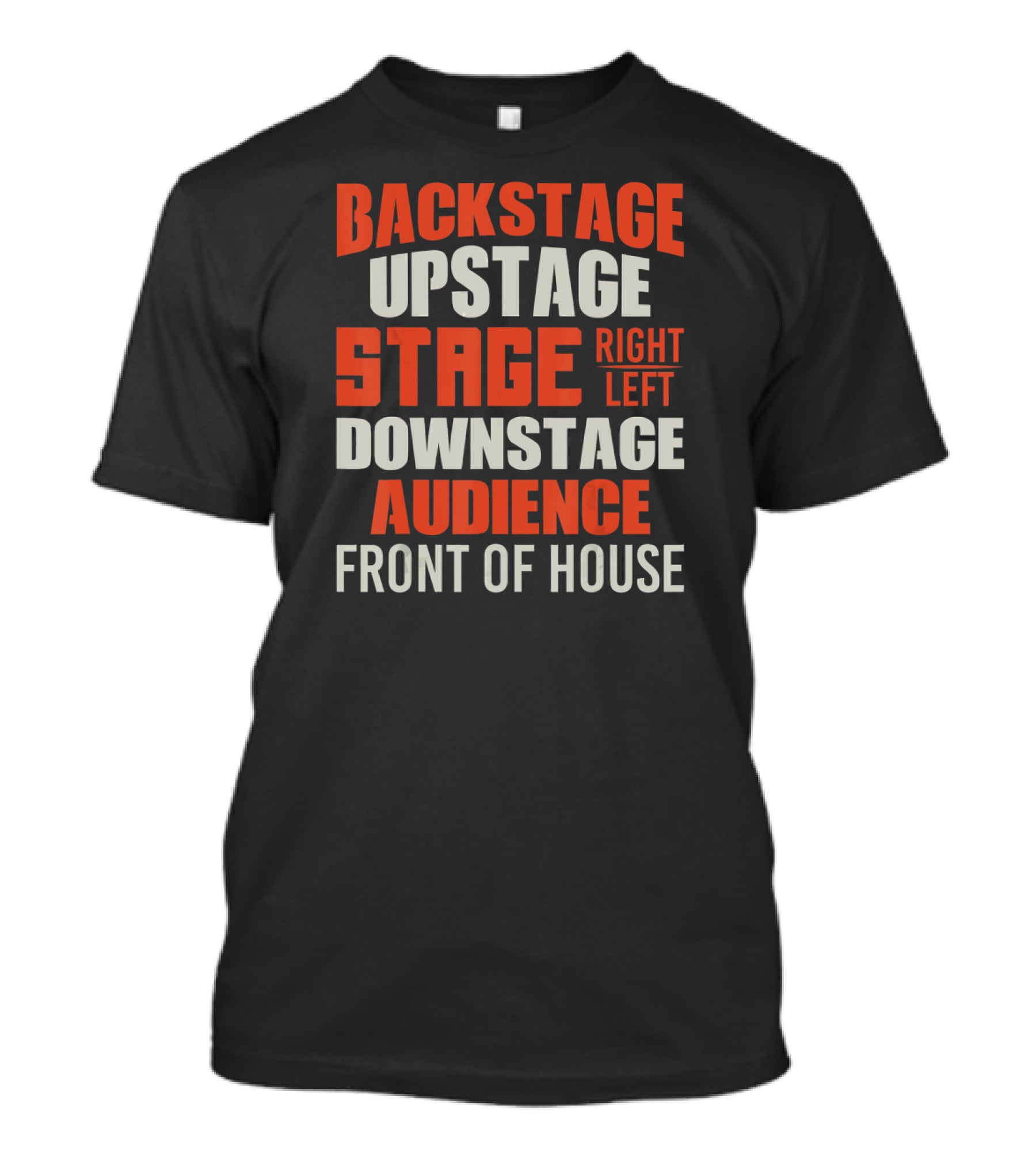 Backstage Upstage Stage Right Left Downstage Audience Front Of House T-Shirt