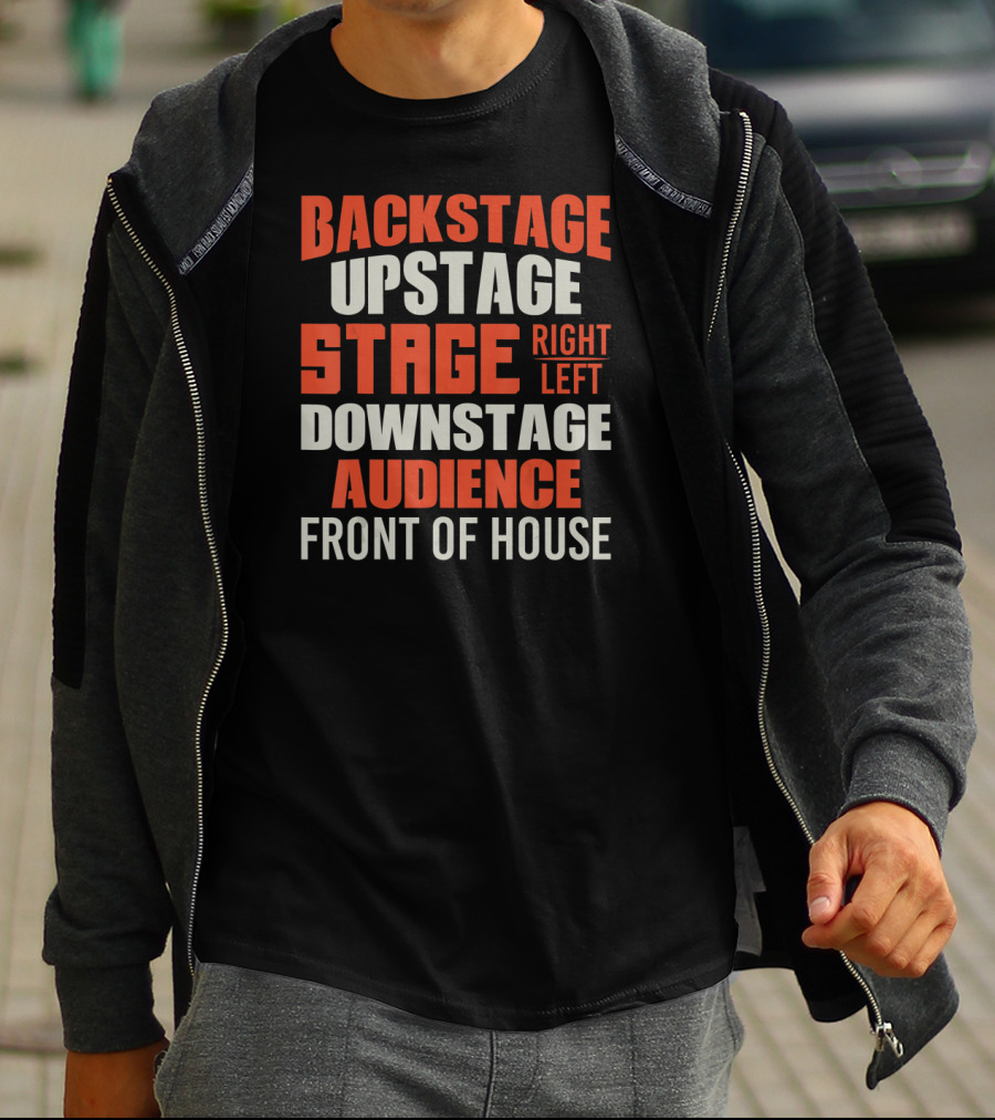 Backstage Upstage Stage Right Left Downstage Audience Front Of House T-Shirt