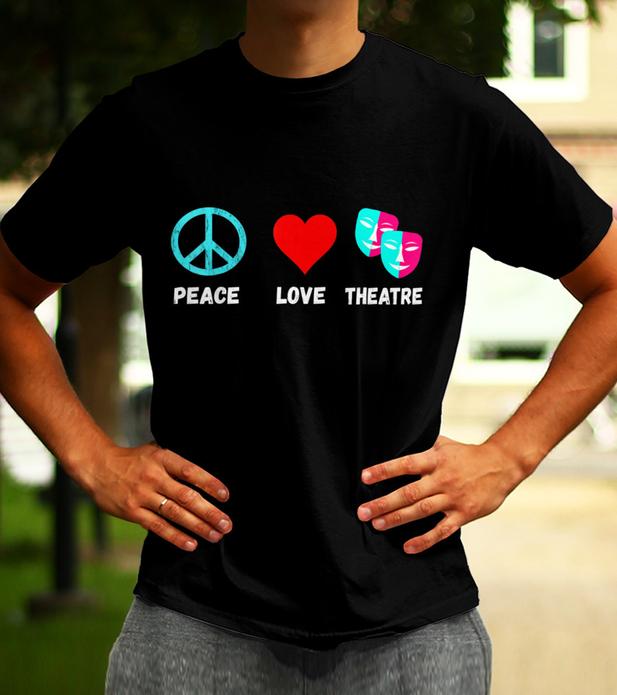 Peace Love Theatre Acting Masks Musical Drama Thespian T-Shirt