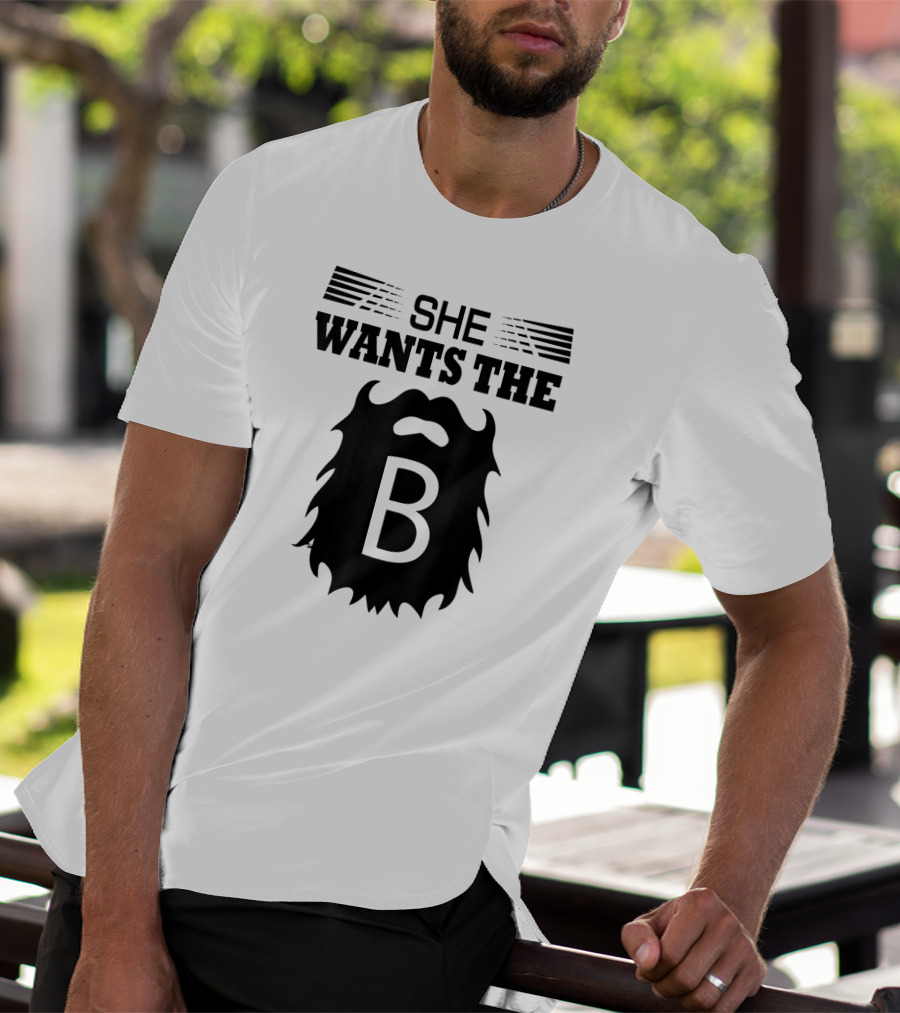 SHE WANTS THE BEARD B T-Shirt