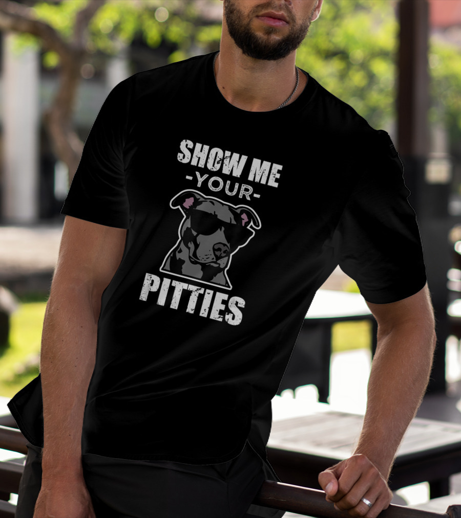 Show Me Your Pitties Funny Saying Cool Pitbull T-Shirt