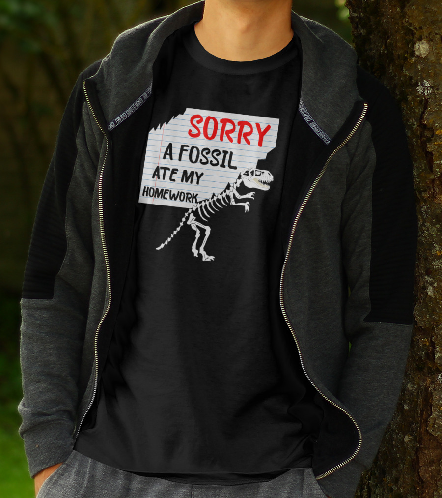 Sorry A Fossil Ate My Homework Dinosaur Skeleton Excuses Huntin T-Shirt