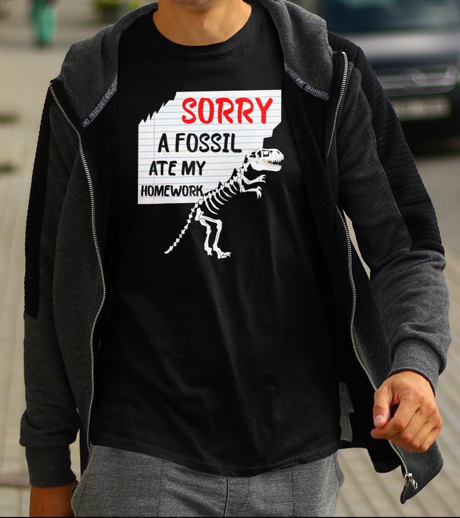 Sorry A Fossil Ate My Homework Dinosaur Skeleton Excuses Huntin T-Shirt