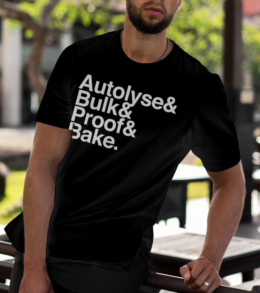 Autolyse Bulk Proof Bake Sourdough Bread Process Steps T-Shirt