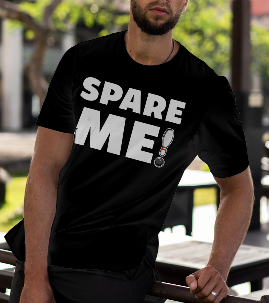 Spare Me Bowling Pin And Ball Pun T-Shirt