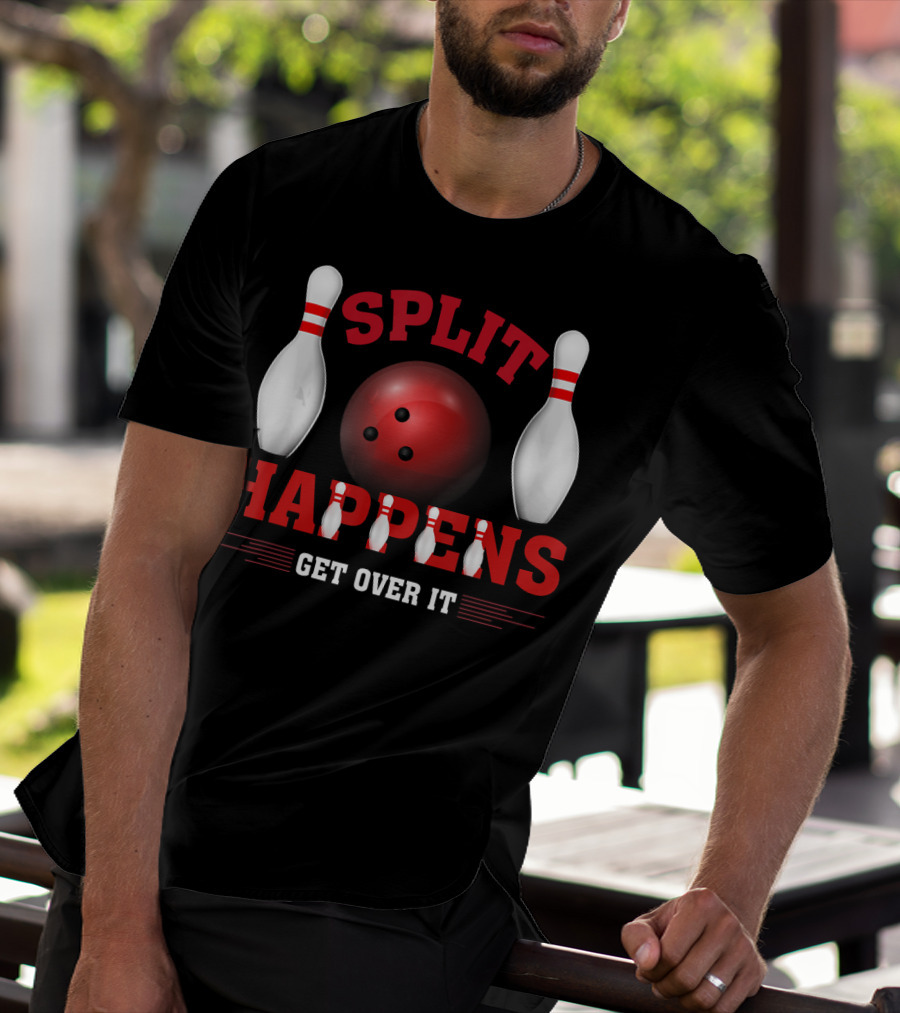 Split Happens Get Over It Bowling Humor Ten Pin T-Shirt