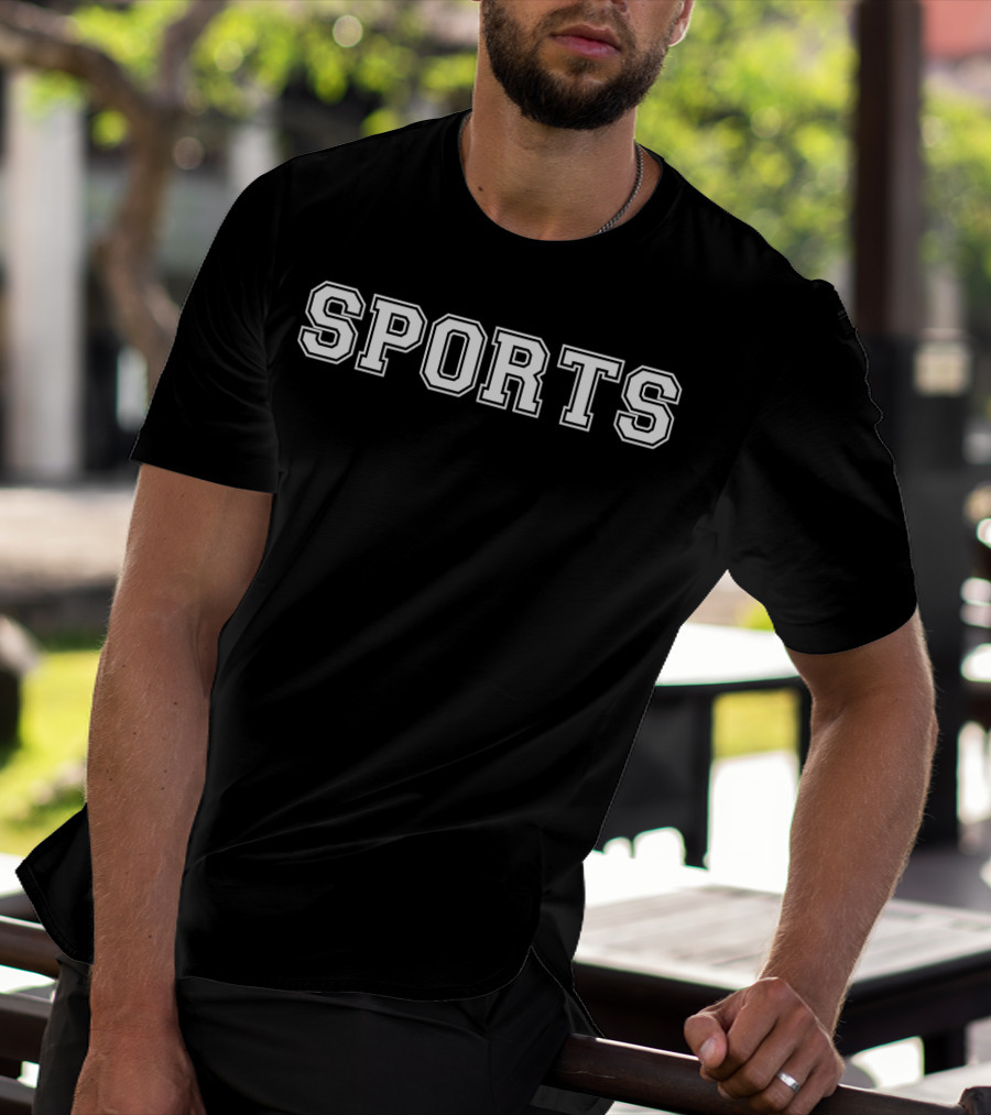 SPORTS Say SPORTS T-Shirt
