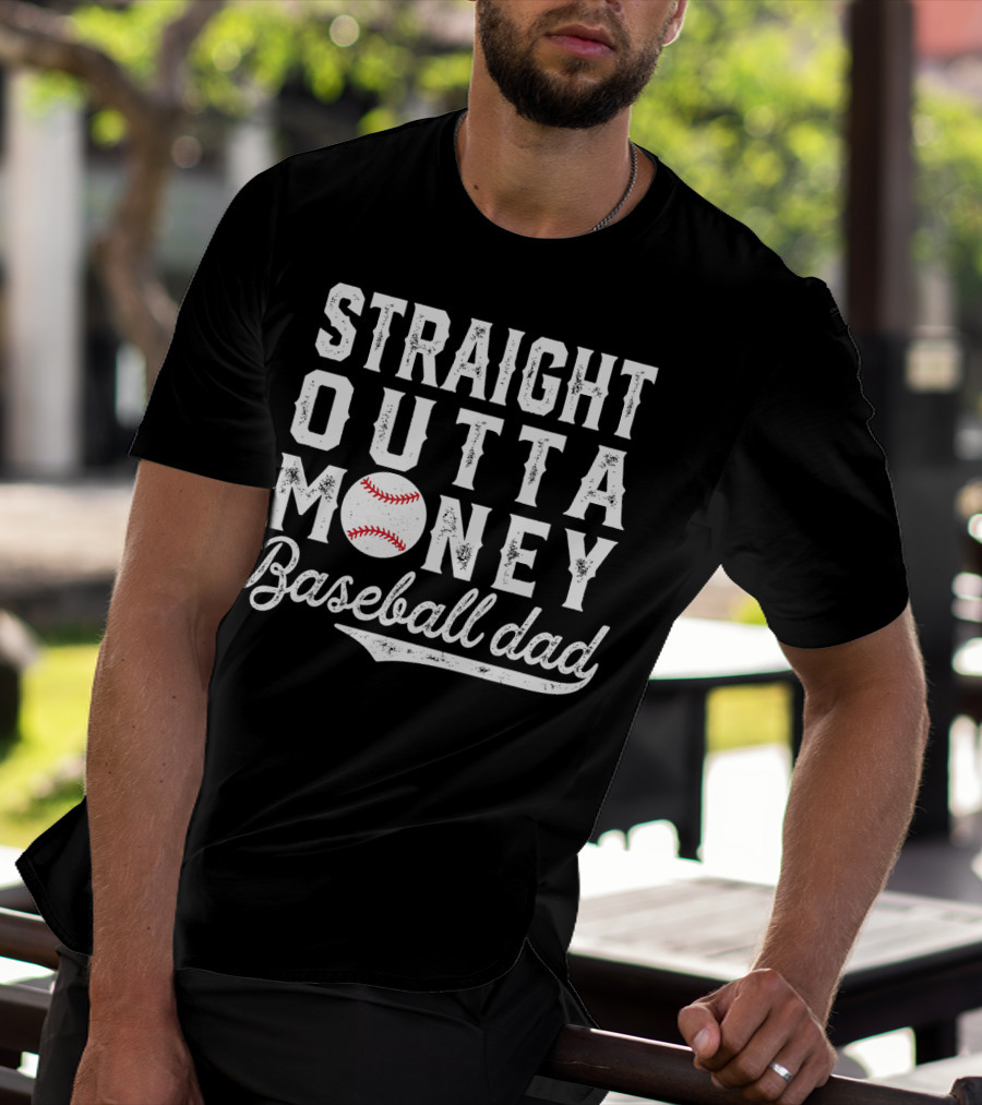 Straight Outta Money Baseball Dad Funny Father's Day Joke T-Shirt