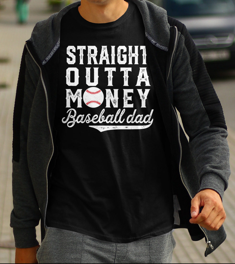 Straight Outta Money Baseball Dad Funny Father's Day Joke T-Shirt