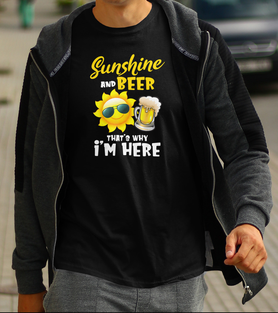 Sunshine And Beer Sun With Sunglasses And Beer Mug That's Why I'm Here T-Shirt