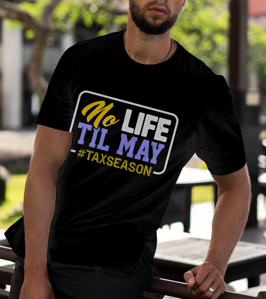 No Life Til May #TaxSeason CPA Bookkeep T-Shirt