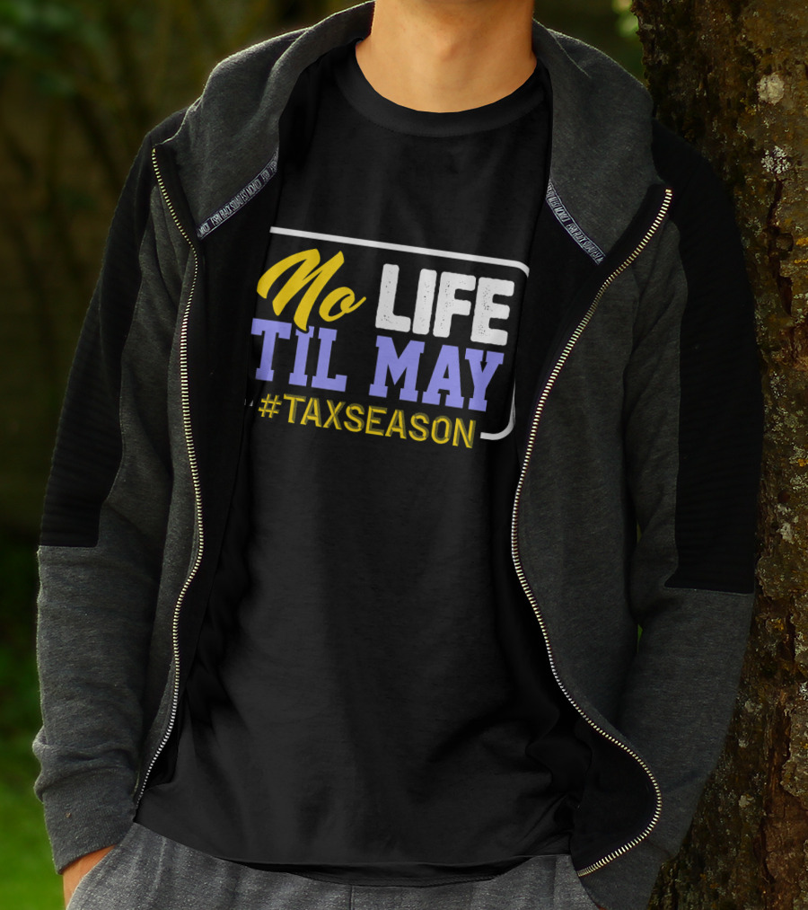 No Life Til May #TaxSeason CPA Bookkeep T-Shirt