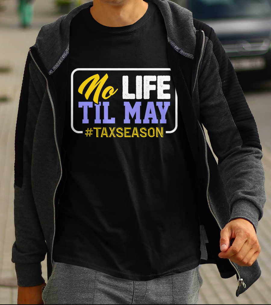 No Life Til May #TaxSeason CPA Bookkeep T-Shirt