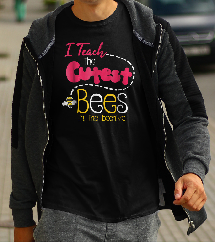 I Teach The Cutest Bees In The Beehive T-Shirt