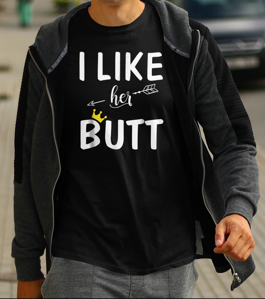 I Like Her Butt Matching Co Arrow And Crown T-Shirt