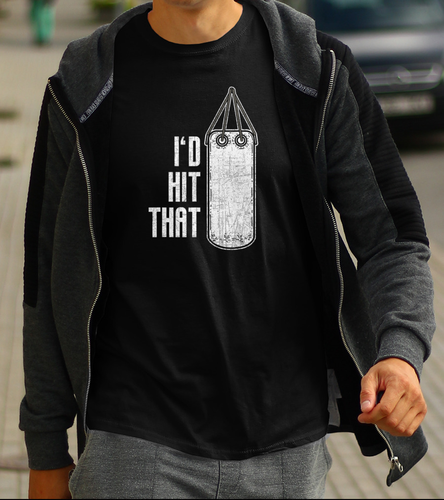 I'd Hit That Distressed Punching Bag Funny T-Shirt