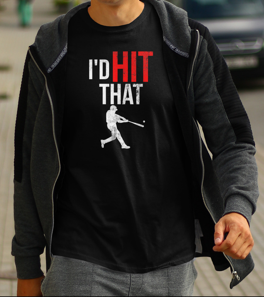 I'd Hit That Baseball Silhouette Swinging Batter T-Shirt