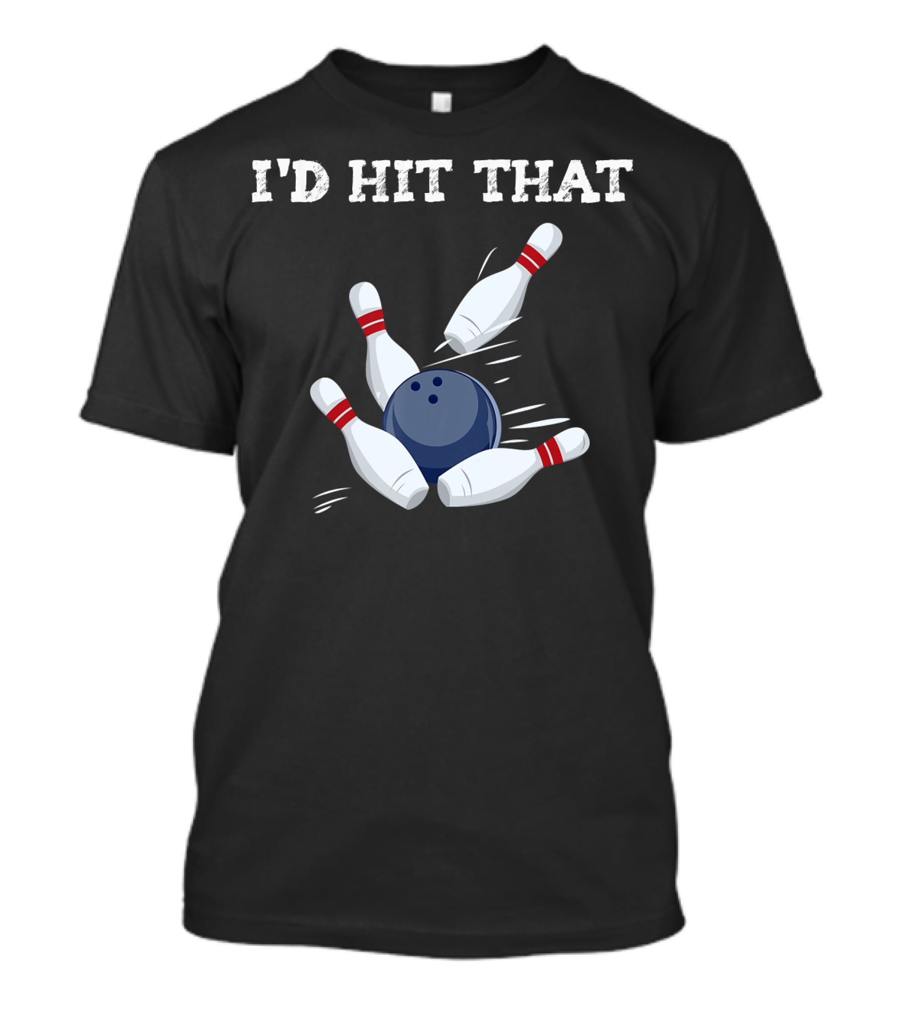 I'd Hit That Bowling Ball Striking Pins League Tea T-Shirt