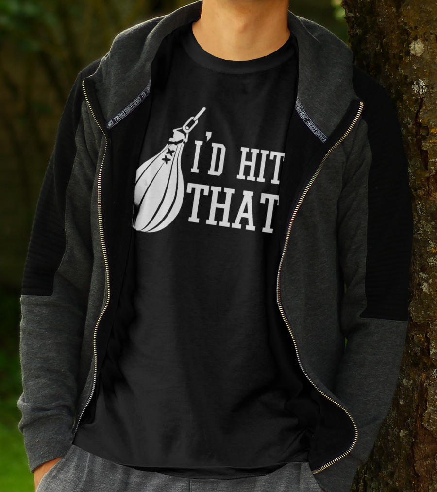 I'd Hit That Speed Bag Boxing Glove Humor T-Shirt
