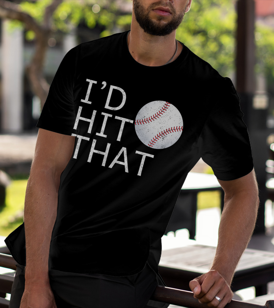I'D Hit That Baseball Joke T-Shirt