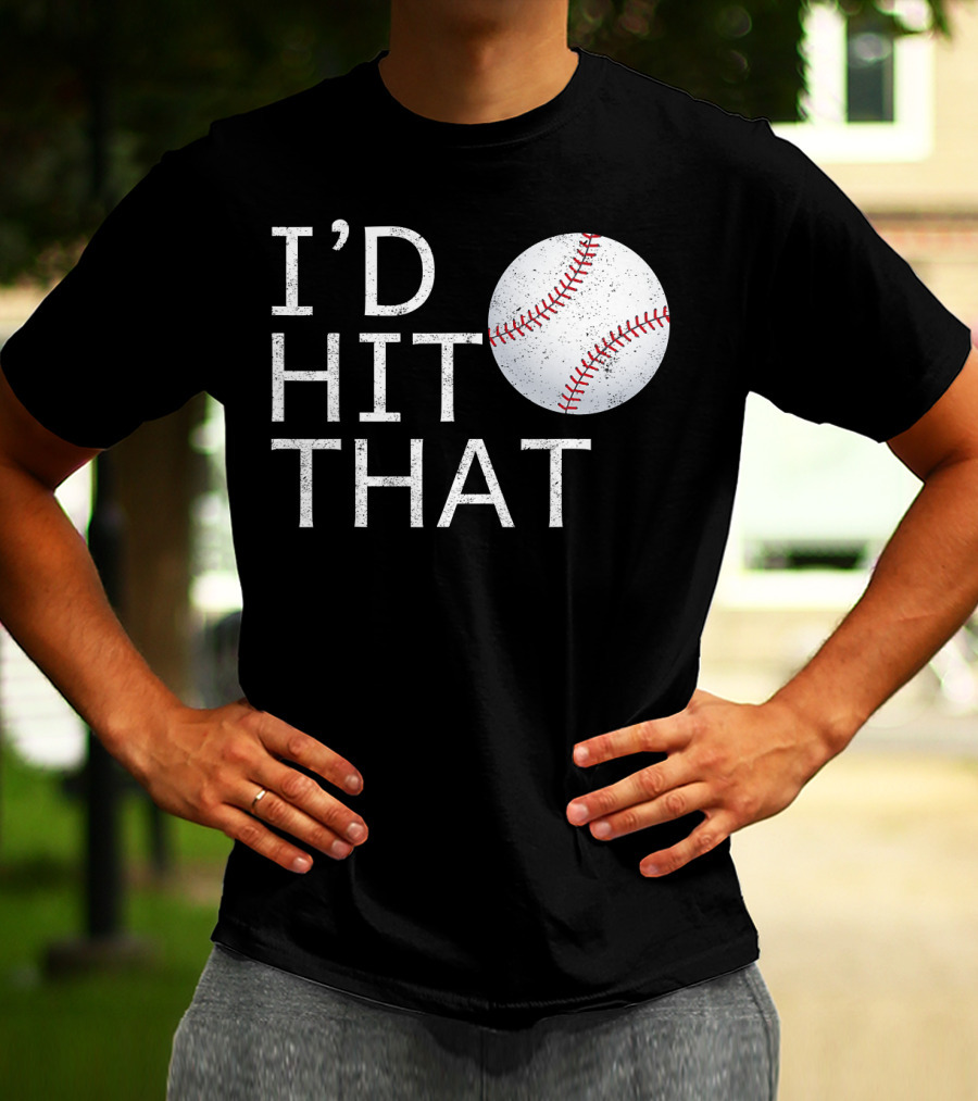 I'D Hit That Baseball Joke T-Shirt