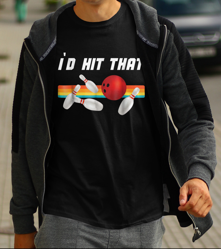 I'd Hit That Funny Bowling Bowler Retro Style Bowling Pins And Ball T-Shirt